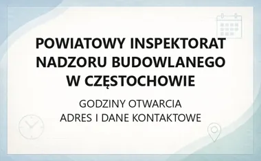 Powiatowy Inspektorat Nadzoru Budowlanego w Częstochowie - kontakt, godziny, informacje