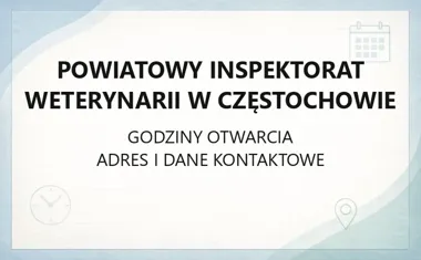 Powiatowy Inspektorat Weterynarii w Częstochowie - kontakt, godziny, informacje