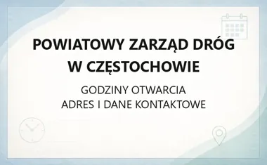 Powiatowy Zarząd Dróg w Częstochowie - kontakt, godziny, informacje