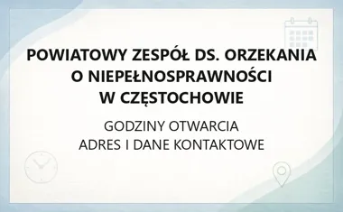 Powiatowy Zespół ds. Orzekania o Niepełnosprawności w Częstochowie - kontakt, godziny, informacje