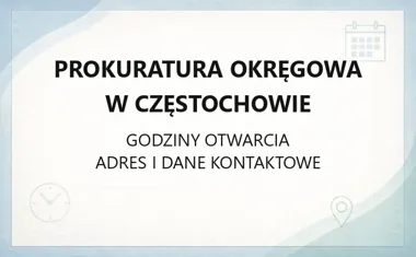 Prokuratura Okręgowa w Częstochowie - kontakt, godziny, informacje