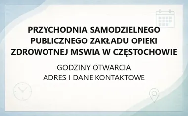 Przychodnia Samodzielnego Publicznego Zakładu Opieki Zdrowotnej MSWiA w Częstochowie - kontakt, godziny, informacje