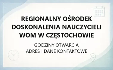 Regionalny Ośrodek Doskonalenia Nauczycieli WOM w Częstochowie - kontakt, godziny, informacje