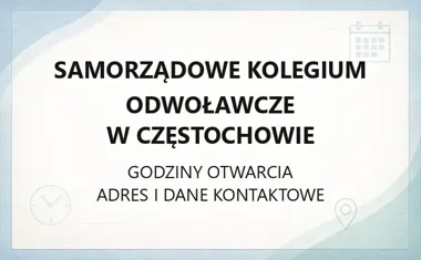 Samorządowe Kolegium Odwoławcze w Częstochowie - kontakt, godziny, informacje