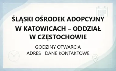 Śląski Ośrodek Adopcyjny w Katowicach - Oddział w Częstochowie - kontakt, godziny, informacje