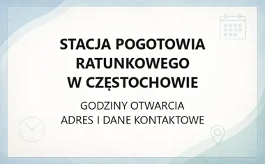 Stacja Pogotowia Ratunkowego w Częstochowie - kontakt, godziny, informacje