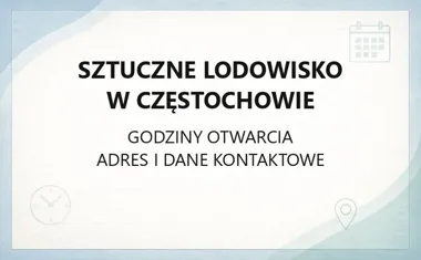Sztuczne Lodowisko w Częstochowie - kontakt, godziny, informacje