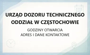 Urząd Dozoru Technicznego Oddział w Częstochowie - kontakt, godziny, informacje