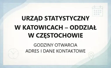 Urząd Statystyczny w Katowicach - Oddział w Częstochowie - kontakt, godziny, informacje