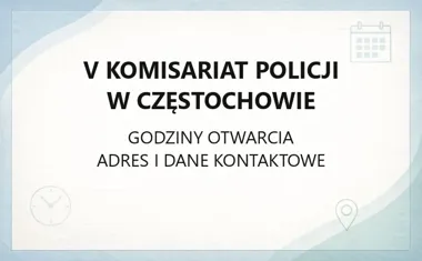 V Komisariat Policji w Częstochowie - kontakt, godziny, informacje
