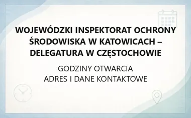 Wojewódzki Inspektorat Ochrony Środowiska w Katowicach - Delegatura w Częstochowie - kontakt, godziny, informacje