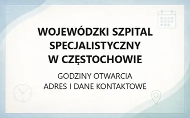 Wojewódzki Szpital Specjalistyczny w Częstochowie - kontakt, godziny, informacje