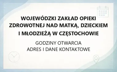 Wojewódzki Zakład Opieki Zdrowotnej nad Matką, Dzieckiem i Młodzieżą w Częstochowie - kontakt, godziny, informacje