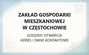 Zakład Gospodarki Mieszkaniowej w Częstochowie - kontakt, godziny, informacje
