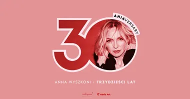 Grafika promocyjna wydarzenia Anna Wyszkoni – 30 ANIAversary w Częstochowie (18 kwietnia 2026)