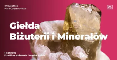 Grafika promocyjna wydarzenia Giełda Biżuterii, Minerałów i Skamieniałości (GeoExpo) — Częstochowa