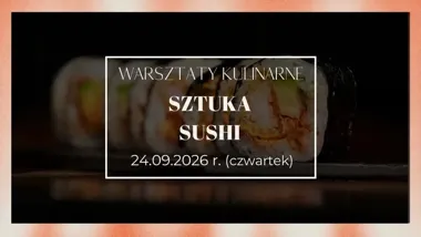 WARSZTATY KULINARNE – SZTUKA SUSHI: warsztaty w Częstochowie