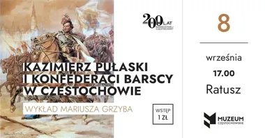 Pułaski wraca do Częstochowy - wieczór o konfederatach barskich