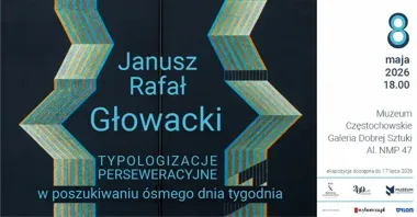 Głowacki w Częstochowie - obrazy, które szukają ósmego dnia tygodnia